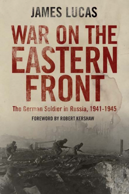 War on the Eastern Front : The German Soldier in Russia, 1941-1945, PDF eBook