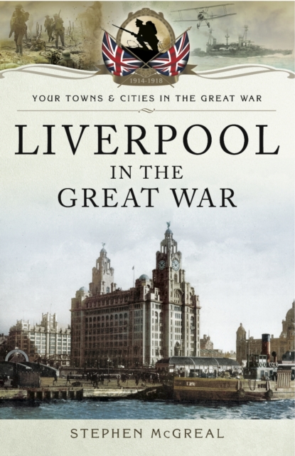Liverpool in the Great War, PDF eBook