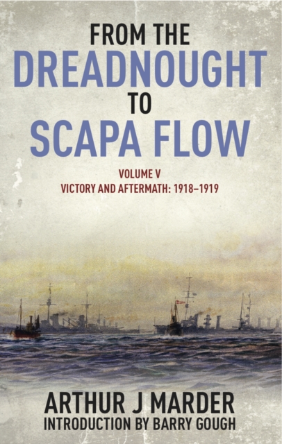 From the Dreadnought to Scapa Flow : Volume V: Victory and Aftermath January 1918-June 1919, EPUB eBook