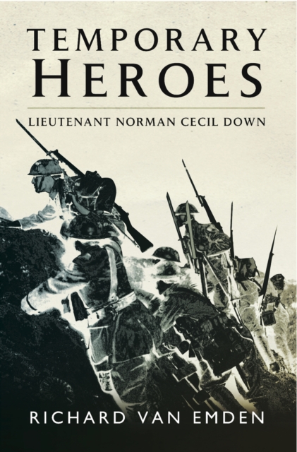 Temporary Heroes : Lieutenant Norman Cecil Down, EPUB eBook