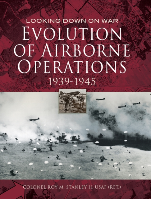 Evolution of Airborne Operations, 1939-1945, PDF eBook
