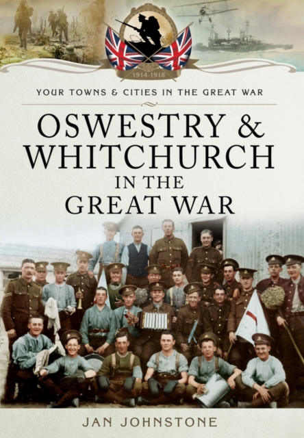 Oswestry and Whitchurch in the Great War, Paperback / softback Book
