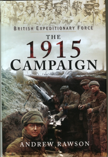 British Expeditionary Force - The 1915 Campaign, Hardback Book