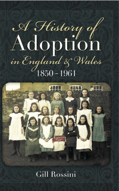 A History of Adoption in England and Wales 1850- 1961, PDF eBook