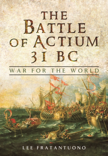 Battle of Actium 31 BC: War for the World, Hardback Book