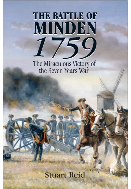 Battle of Minden 1759: The Miraculous Victory of the Seven Years War, Hardback Book
