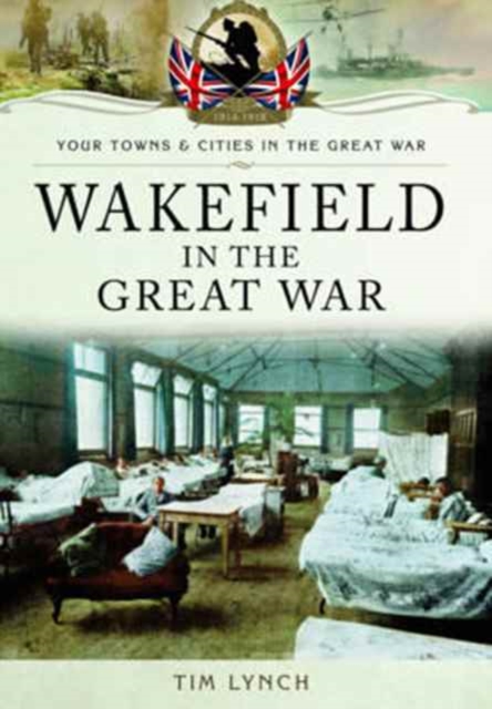Wakefield in the Great War, Paperback / softback Book