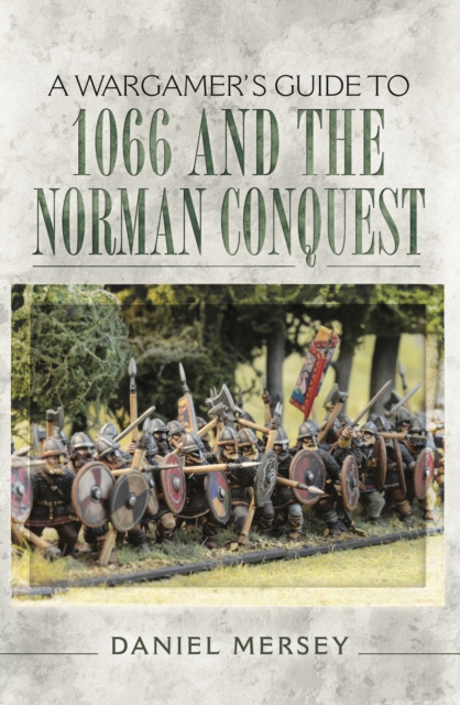 A Wargamer's Guide to 1066 and the Norman Conquest, PDF eBook