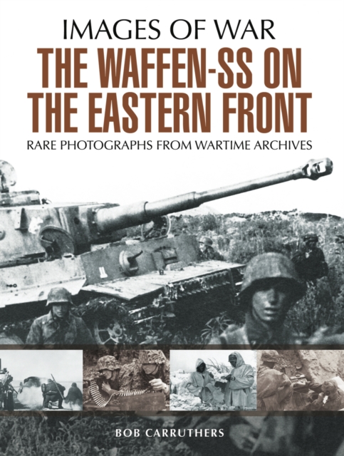 The Waffen-SS on the Eastern Front : A Photographic Record of the Waffen SS in the East, PDF eBook