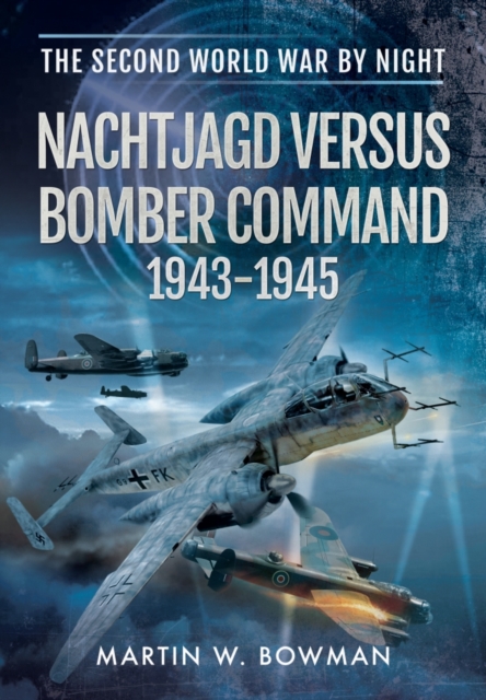 German Night Fighters Versus Bomber Command 1943 - 1945, Hardback Book