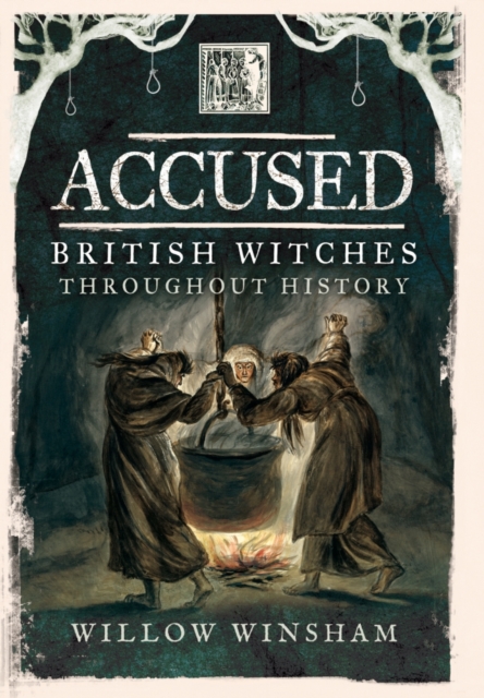 Accused: British Witches Throughout History, Hardback Book