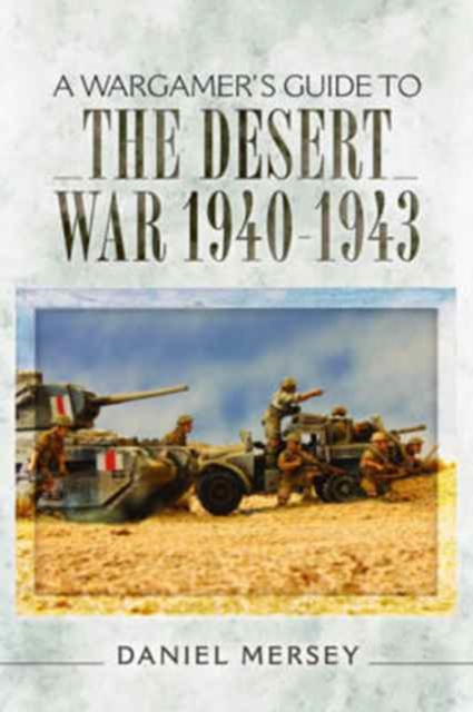 Wargamer's Guide to The Desert War 1940 - 1943, Paperback / softback Book