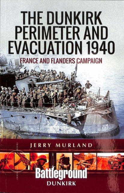 The Dunkirk Perimeter and Evacuation 1940 : France and Flanders Campaign, Paperback / softback Book