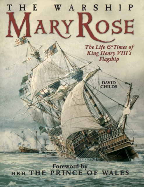 The Warship Mary Rose : The Life & Times of King Henry VIII's Flagship, EPUB eBook