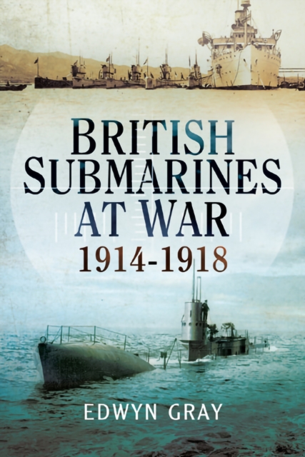 British Submarines at War : 1914-1918, EPUB eBook