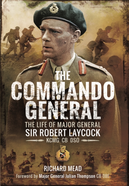 Commando General: The Life of Major General Sir Robert Laycock KCMG CB DSO, Hardback Book