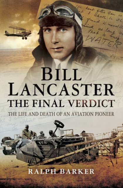 Bill Lancaster: The Final Verdict : The Life and Death of an Aviation Pioneer, EPUB eBook