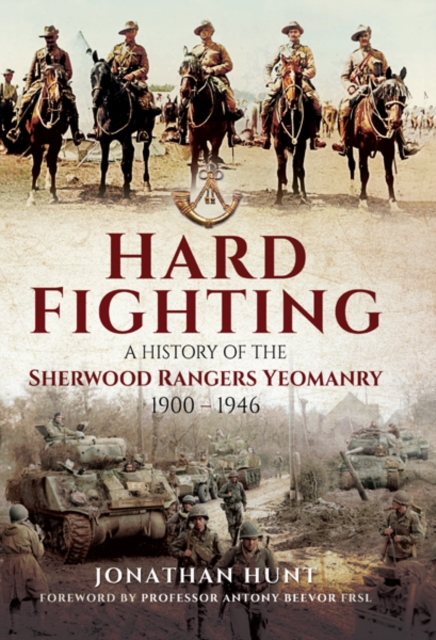 Hard Fighting : A History of the Sherwood Rangers Yeomanry 1900-1946, PDF eBook
