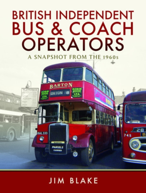 British Independent Bus and Coach Operators : A Snapshot from the 1960s, Hardback Book