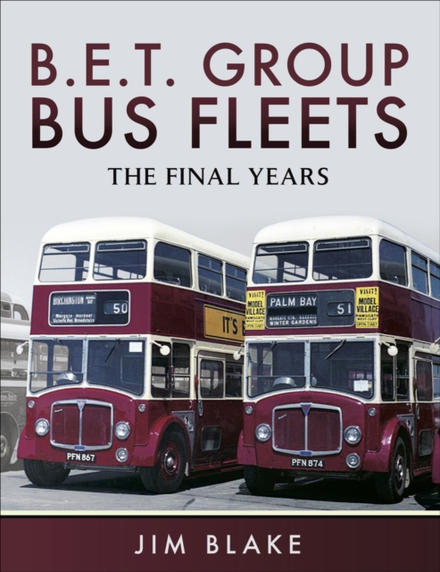 B.E.T. Group Bus Fleets : The Final Years, EPUB eBook