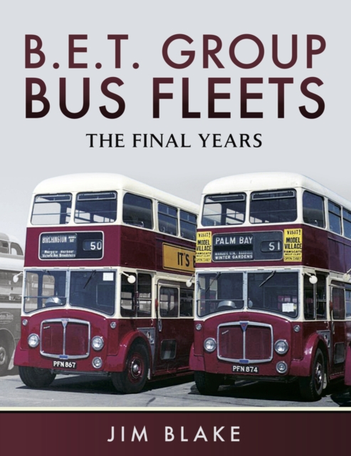 B.E.T Group Bus Fleets : The Final Years, PDF eBook