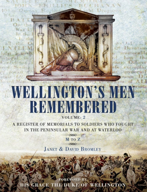 Wellington's Men Remembered Volume 2 : A Register of Memorials to Soldiers Who Fought in the Peninsular War and at Waterloo: M to Z, EPUB eBook