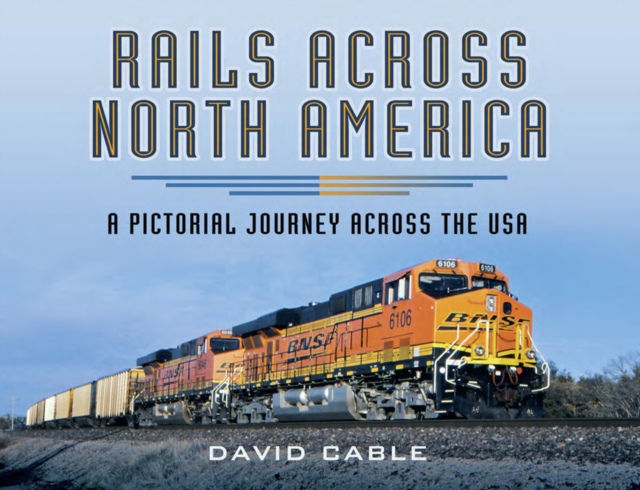 Rails Across North America : A Pictorial Journey Across the USA, EPUB eBook