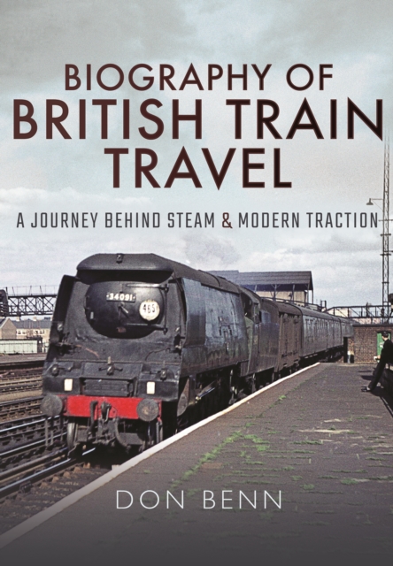 Biography of British Train Travel, Hardback Book