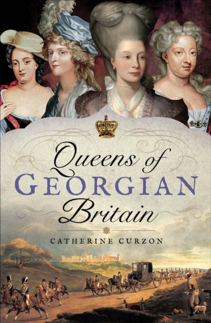 Queens of Georgian Britain, EPUB eBook