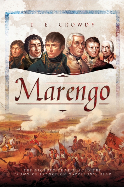 Marengo : The Victory That Placed the Crown of France on Napoleon's Head, PDF eBook