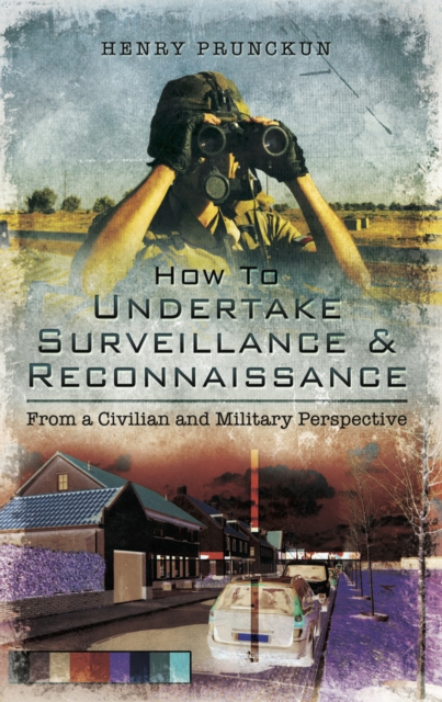 How to Undertake Surveillance & Reconnaissance : From a Civilian and Military Perspective, EPUB eBook