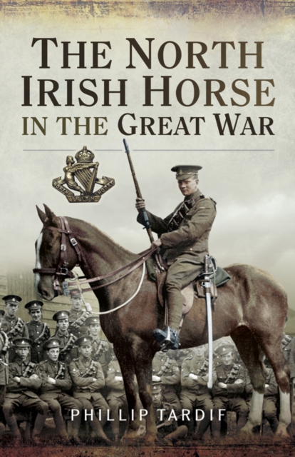 The North Irish Horse in the Great War, EPUB eBook