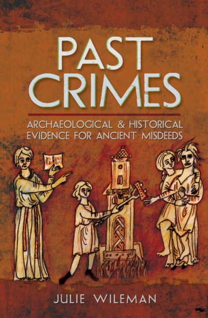 Past Crimes : Archaeological & Historical Evidence for Ancient Misdeeds, EPUB eBook