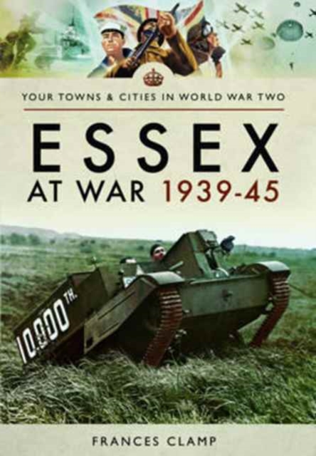 Essex at War 1939 - 1945, Paperback / softback Book