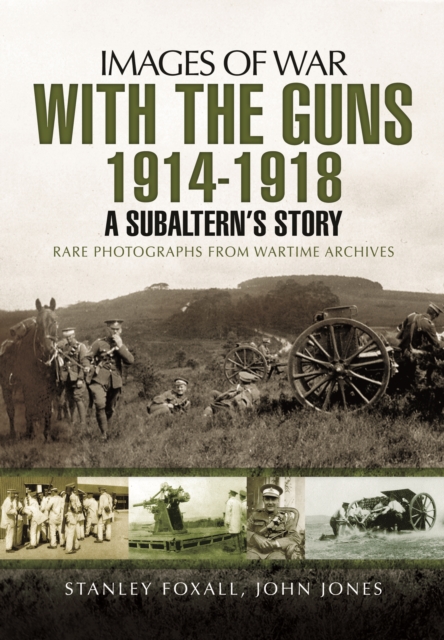 With the Guns 1914 - 1918: An Subaltern's Story, Paperback / softback Book