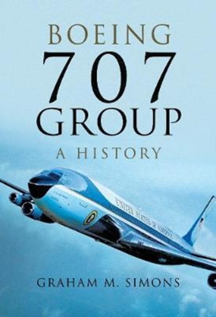 Boeing 707 Group: A History, Hardback Book