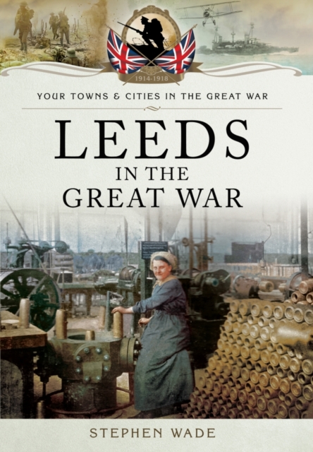 Leeds in the Great War, Paperback / softback Book