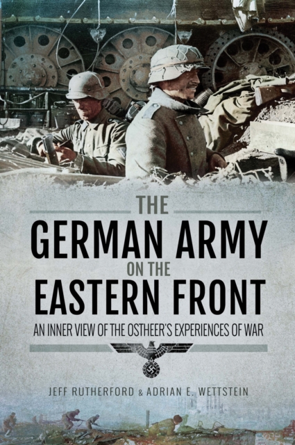 The German Army on the Eastern Front : An Inner View of the Ostheer's Experiences of War, PDF eBook