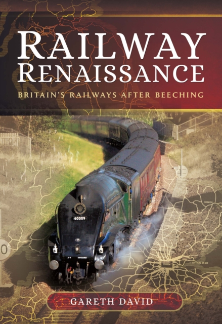 Railway Renaissance : Britain's Railways After Beeching, PDF eBook