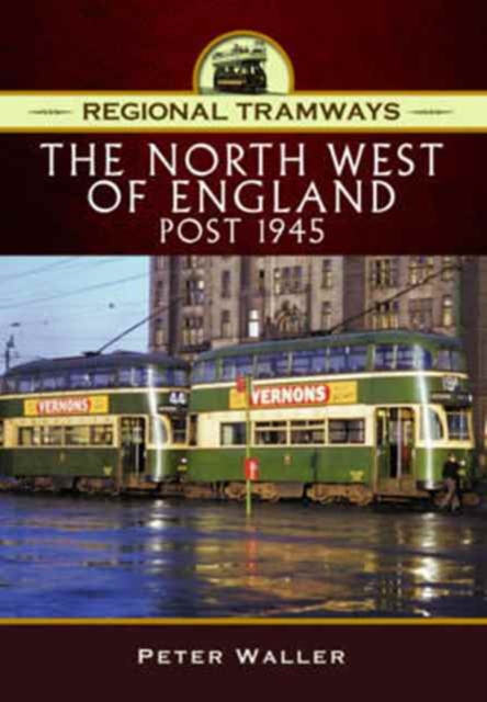 Regional Tramways - The North West of England, Post 1945, Hardback Book