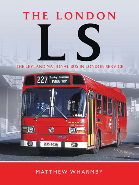 The London LS : The Leyland National Bus In London Service, EPUB eBook