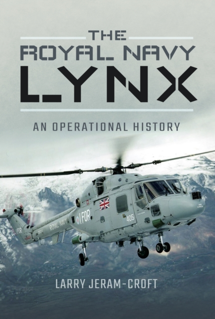The Royal Navy Lynx : An Operational History, PDF eBook