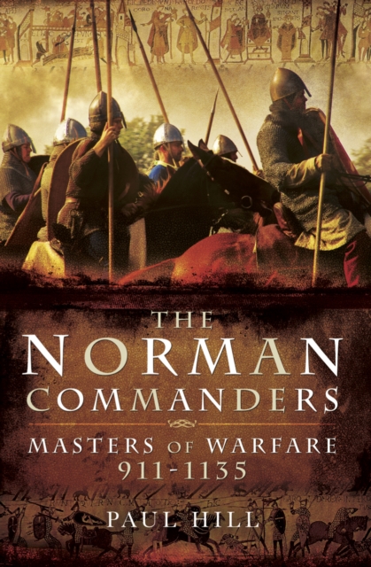 The Norman Commanders : Masters of Warfare, 911-1135, EPUB eBook