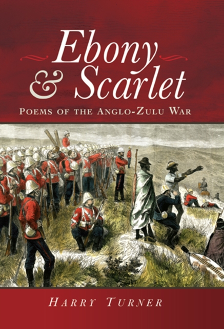 Ebony & Scarlet : Poems of the Anglo-Zulu War, EPUB eBook