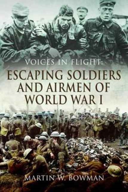 Voices in Flight: Escaping Soldiers and Airmen of World War I, Hardback Book