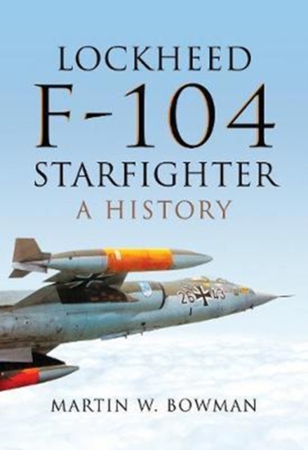Lockheed F-104 Starfighter : A History, Hardback Book