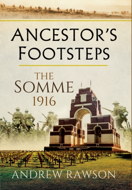 Ancestor's Footsteps: The Somme 1916, Paperback / softback Book