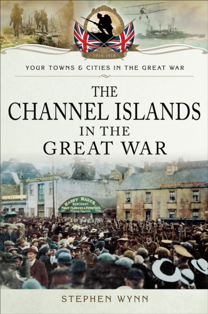 The Channel Islands in the Great War, EPUB eBook