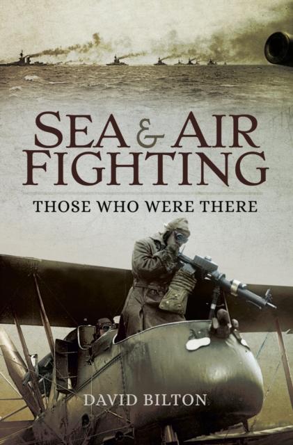 Sea & Air Fighting : Those Who Were There, EPUB eBook