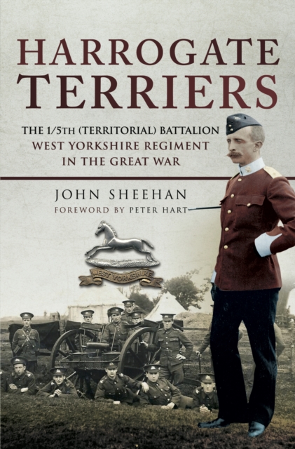 Harrogate Terriers : The 1/5th (Territorial) Battalion West Yorkshire Regiment in the Great War, PDF eBook
